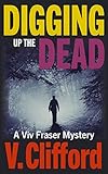 Digging up the Dead: A Viv Fraser Mystery