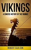 Vikings A Concise History Of The Vikings English Edition