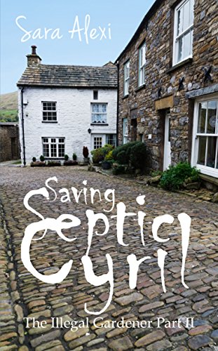 Saving Septic Cyril: The Illegal Gardener Part II book cover