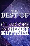 The Best Of Cl Moore Henry Kuttner English Edition