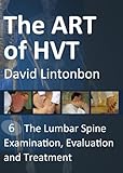 The Art Of Hvt Lumbar Spine Examination Evaluation And Treatment English Edition