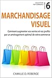 Marchandisage Visuel Comment Augmenter Vos Ventes Et Vos Profits Par Un Amnagement Optimal De Votre Commerce Collection Top Commerce T 6