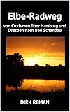 Elberadweg Von Cuxhaven Ber Hamburg Und Dresden Nach Bad Schandau German Edition