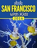 San Francisco With Kids A Travel Guide English Edition