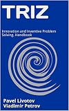 Triz Innovation And Inventive Problem Solving Handbook English Edition