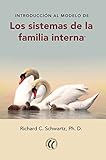 Introduccin Al Modelo De Los Sistemas De La Familia Interna Spanish Edition