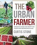The Urban Farmer Growing Food For Profit On Leased And Borrowed Land English Edition