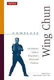 Complete Wing Chun The Definitive Guide To Wing Chuns History And Traditions Complete Martial Arts English Edition