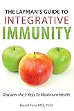 The Laymans Guide To Integrative Immunity Discover The 3 Keys To Maximum Health English Edition
