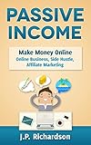 Passive Income Make Money Online Online Business Side Hustle Affiliate Marketing Online Startup Blogging Self Publishing Private Label Amazon Fba Dropshipping Thrifting English Edition