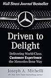 Driven To Delight Delivering Worldclass Customer Experience The Mercedesbenz Way English Edition