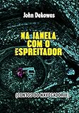 Na Janela Com O Espreitador Contos Do Navegador Livro 2 Portuguese Edition