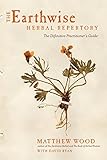 The Earthwise Herbal Repertory The Definitive Practitioners Guide English Edition