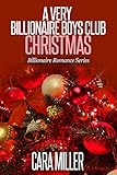 A Very Billionaire Boys Club Christmas Billionaire Romance Series Book 10 English Edition