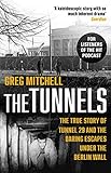 The Tunnels The Untold Story Of The Escapes Under The Berlin Wall English Edition