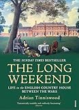 The Long Weekend Life In The English Country House Between The Wars English Edition