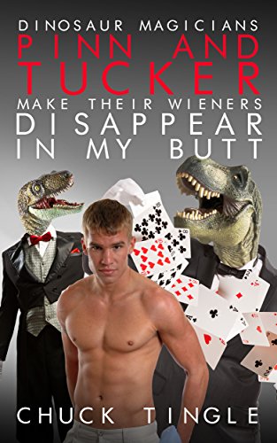 Dinosaur Magicians Pinn And Tucker Make Their Wieners Disappear In My Butt book cover