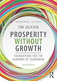 Prosperity Without Growth Foundations For The Economy Of Tomorrow English Edition