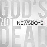 God's Not Dead - The Greatest Hits of the Newsboys