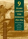 Nine Years Among The Indians 18701879 The Story Of The Captivity And Life Of A Texan Among The Indians English Edition