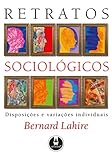 Retratos Sociolgicos Disposio E Variaes Individuais Portuguese Edition