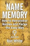 How To Remember Names And Faces The Easy Way English Edition