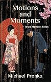Motions And Moments More Essays On Tokyo Amazeing Tokyo Book 3