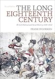 The Long Eighteenth Century British Political And Social History 16881832 English Edition