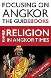 Focusing On Angkor Khmer Religion In Angkor Times English Edition