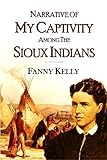 Narrative Of My Captivity Among The Sioux Indians 1871 English Edition