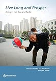 Live Long And Prosper Aging In East Asia And Pacific World Bank East Asia And Pacific Regional Report English Edition