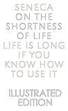 On The Shortness Of Life Illustrated Edition English Edition