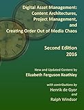 Digital Asset Management Content Architectures Project Management And Creating Order Out Of Media Chaos Second Edition For 2016