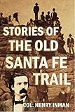 Stories Of The Old Santa Fe Trail 1881