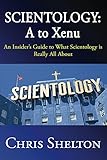 Scientology A To Xenu An Insiders Guide To What Scientology Is Really All About English Edition