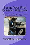 Buying Your First Beginner Telescope How To Avoid Being Disappointed With A Beginner Telescope English Edition