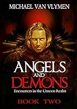 Angels And Demons Book Two Encounters In The Unseen Realm English Edition