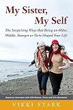 My Sister My Self The Surprising Ways That Being An Older Middle Younger Or Twin Shaped Your Life English Edition