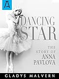 Dancing Star The Story Of Anna Pavlova