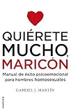 Quirete Mucho Maricn Manual De Xito Psicoemocional Para Hombres Homosexuales