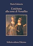 Letichetta Alla Corte Di Versailles Italian Edition