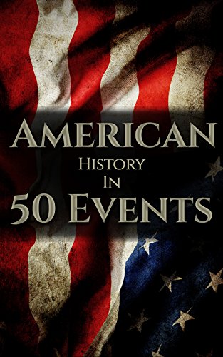 Portada de American History in 50 Events: (Battle of Yorktown, Spanish American War, Roaring Twenties, Railroad History, George Washington, Gilded Age) (History by Country Timeline Book 1)