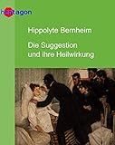 Die Suggestion Und Ihre Heilwirkung Medizinhistorische Schriften 2 German Edition