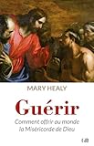 Gu%C3%A9rir, Comment Offrir Au Monde La Mis%C3%A9ricorde De Dieu