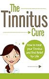 Tinnitus How To Treat Your Tinnitus And Find Relief For Life Tinnitus Cure Hearing Problem Tinnitus Miracle Treatment Of Tinnitus English Edition