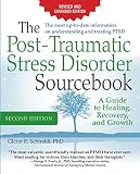 The Posttraumatic Stress Disorder Sourcebook Revised And Expanded Second Edition A Guide To Healing Recovery And Growth A Guide To Healing Recovery And Growth English Edition