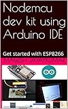 Nodemcu Dev Kit Using Arduino Ide Get Started With Esp8266 English Edition