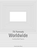 Tv Formats Worldwide Localizing Global Programs English Edition
