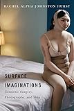 Surface Imaginations Cosmetic Surgery Photography And Skin English Edition