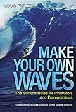 Make Your Own Waves The Surfers Rules For Innovators And Entrepreneurs